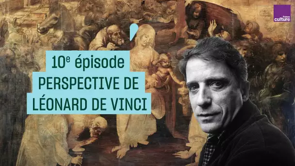 Histoires de peintures avec Daniel Arasse #10 : Perspectives de Léonard de Vinci