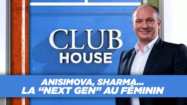 Club House : Anisimova, Sharma… La "Next Gen" au féminin