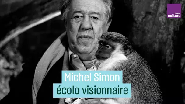 Michel Simon, écologiste visionnaire - #CulturePrime