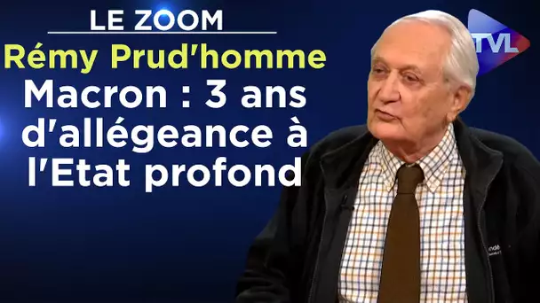 Macron : 3 ans d'allégeance à l'Etat profond - Le Zoom - Rémy Prud'homme - TVL
