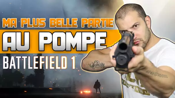 Ma plus belle partie au POMPE sur Battlefield 1 : DES KILLS et de l'OBJECTIF!