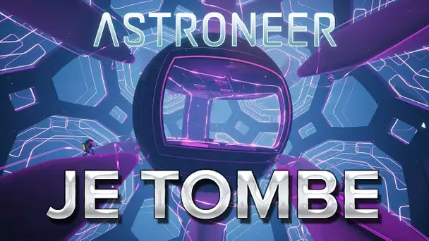 Astroneer #22 : JE TOMBE