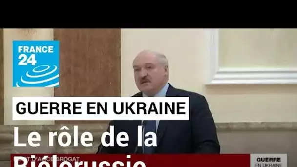 Guerre en Ukraine : quel est le rôle de la Biélorussie dans ce conflit ? • FRANCE 24