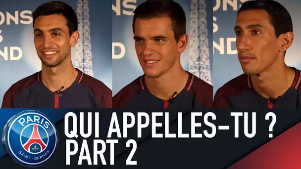 QUI APPELLES-TU ? - PART 2 - PASTORE, DI MARIA, LO CELSO, AREOLA, BERCHICHE (🇫🇷 FR)