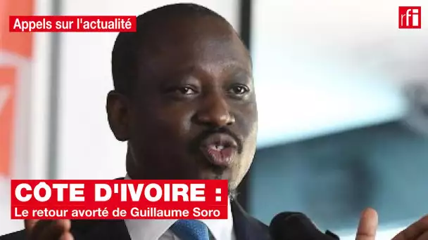 Le retour avorté de Guillaume Soro