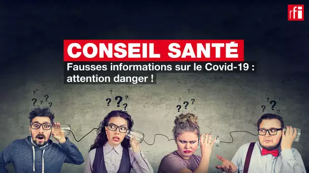 Conseil Santé : les fausses Informations sur le Covid-19
