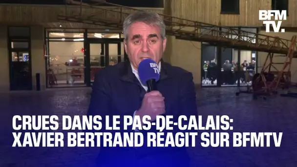 "Ça ne s'arrange pas": Xavier Bertrand réagit aux nouvelles crues qui frappent le Pas-de-Calais