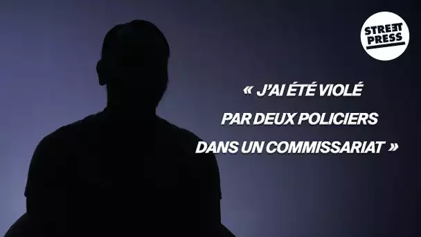 « J'ai été violé par deux policiers dans un commissariat. »