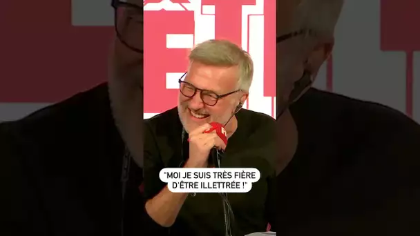 "Moi je suis très fière d'être illettrée !"