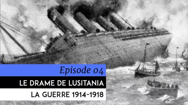 Encyclopédie de la Grande Guerre 1914-1918 - Le drame du Lusitania-Jutland