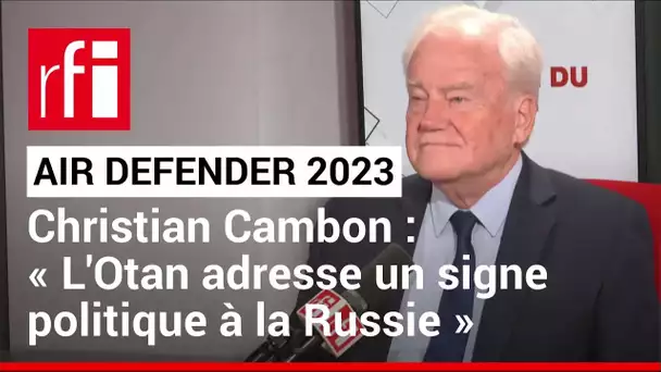 Christian Cambon: «L'Otan adresse un signe politique à la Russie» avec «Air Defender 2023»