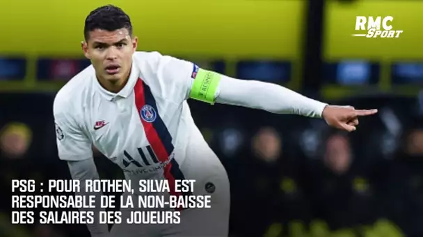 PSG : Pour Rothen, Silva est responsable de la non-baisse des salaires des joueurs