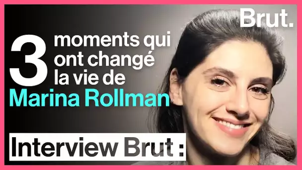 Les moments qui ont changé la vie de Marina Rollman