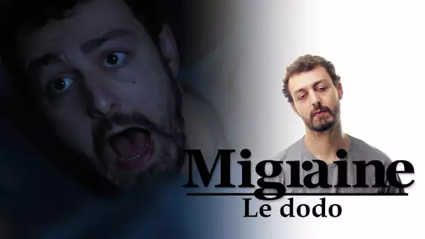 Migraine de Roman Frayssinet : Dodo - Clique - CANAL+