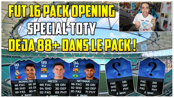 OMG FUT 16 PACK OPENING SPÉCIAL TOTY DÉJÀ 88+ DANS LE PACK !