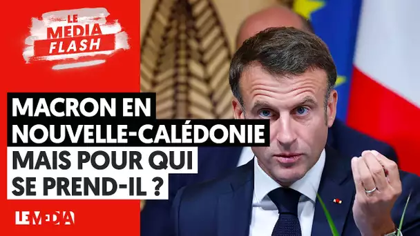 MACRON EN NOUVELLE-CALÉDONIE : MAIS POUR QUI SE PREND-IL ?