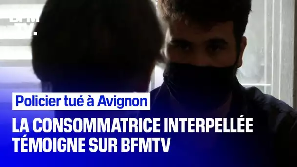 Policier tué à Avignon: la consommatrice interpellée témoigne sur BFMTV