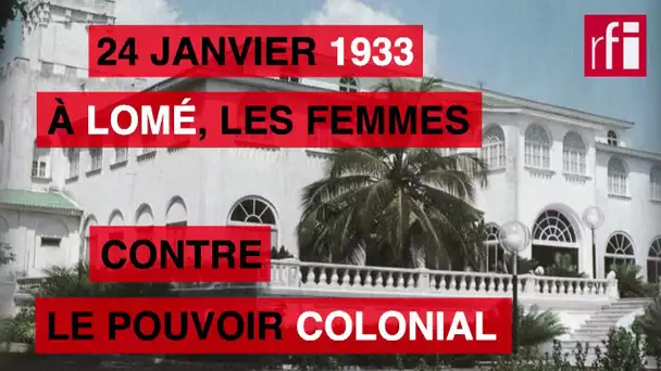 24 janvier 1933 : les femmes contre le pouvoir colonial à Lomé