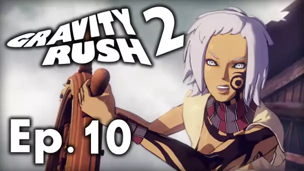 Gravity Rush 2  | Episode 10 - REBELLION