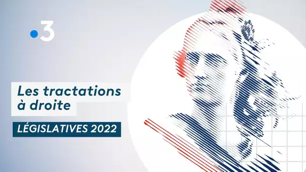 Législatives 2022 : les tractations à droite