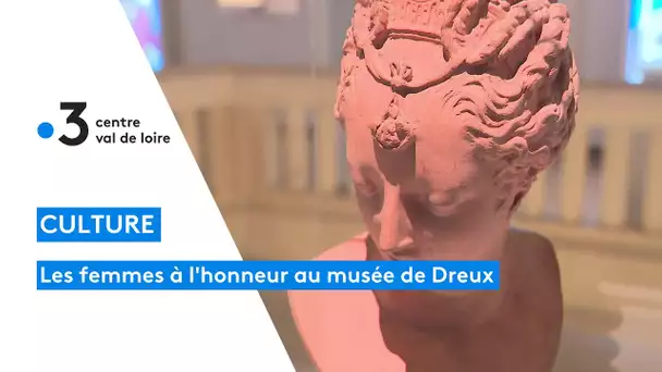 Les femmes à l'honneur au musée d'art et d'histoire de Dreux