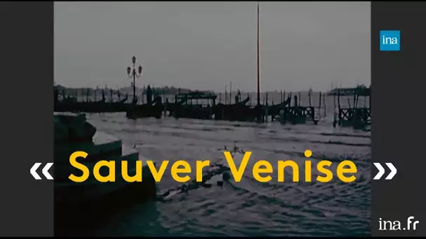 1970 : Le plan “ sauver Venise”, et depuis ? | Franceinfo INA