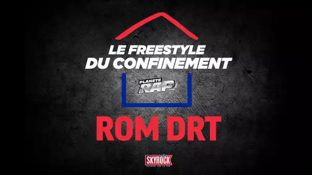 Rom drt #LeFreestyleDuConfinement