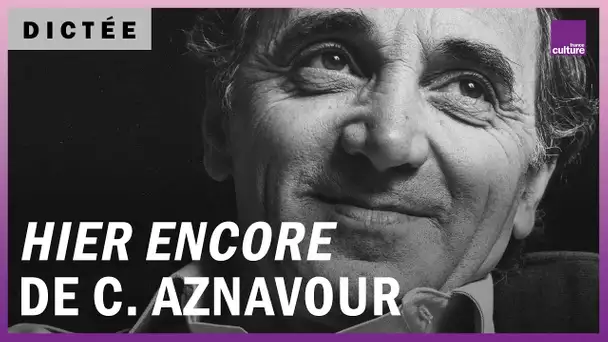 La Dictée géante : "Hier encore" de Charles Aznavour