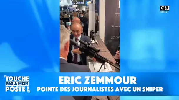 Eric Zemmour pointe des journalistes avec un sniper