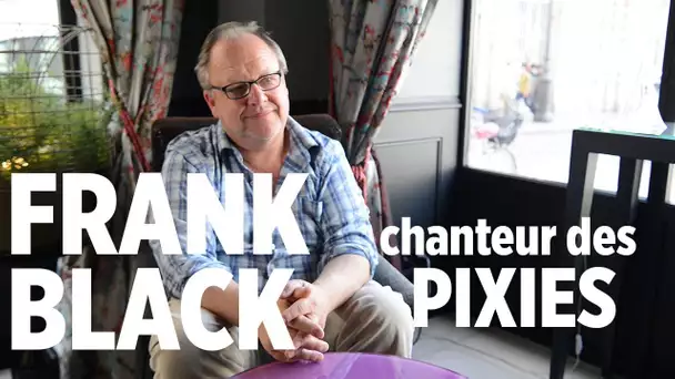Frank Black, chanteur des Pixies : "Les Pixies sont cultes car notre musique est un peu ésotérique"