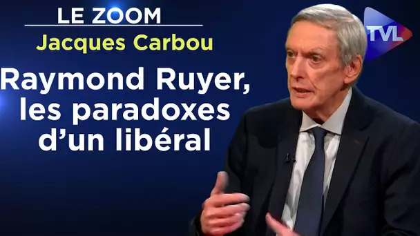 Raymond Ruyer, les paradoxes d’un libéral - Le Zoom - Jacques Carbou - TVL