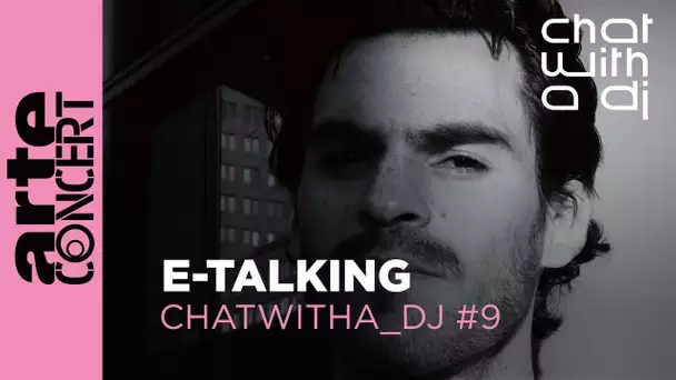 E-Talking bei Chat with a DJ - ARTE Concert