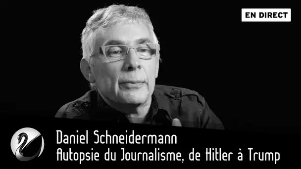 Autopsie du Journalisme, de Hitler à Trump : Daniel Schneidermann [EN DIRECT]