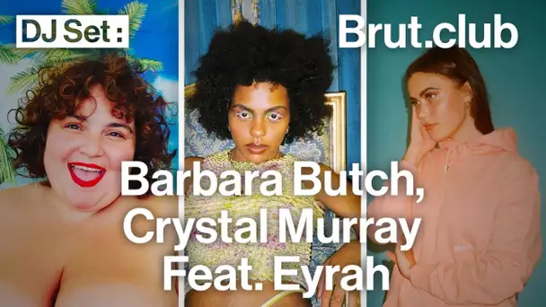 Brut.club : Barbara Butch, Crystal Murray Feat. Eyrah en DJ set