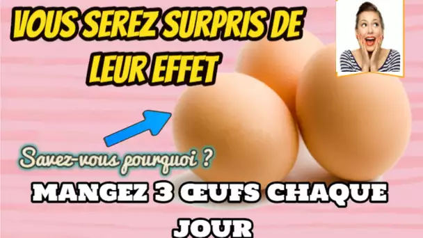 Voici Pourquoi vous Devez Manger 3 œufs chaque jour : Leurs Effets Vont Vous surprendre