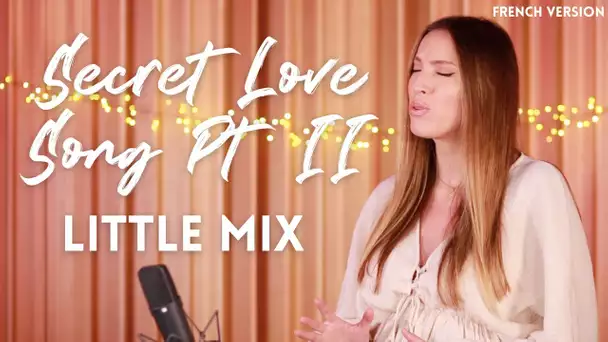 SECRET LOVE SONG Pt. II ( FRENCH VERSION ) LITTLE MIX ( SARA'H COVER )