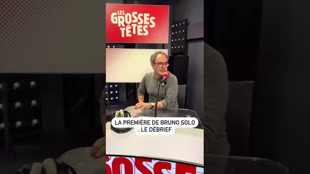 La première de Bruno Solo : le débrief