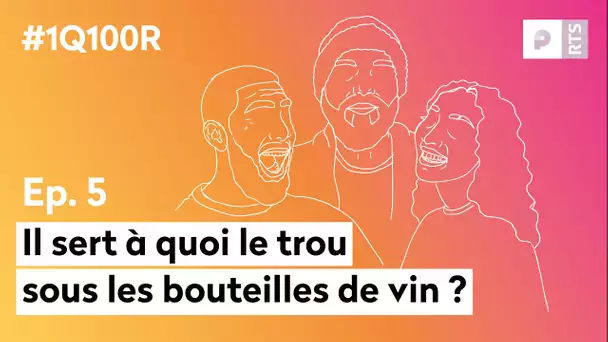 Il sert à quoi le trou sous les bouteilles de vin ? (E05): 1 Question 100 Réponses | RTS Podcasts