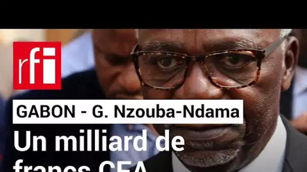 Gabon : plus d’un milliard de francs CFA dans les valises de Guy Nzouba-Ndama • RFI