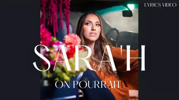 SARA'H - ON POURRAIT ( LYRICS VIDEO )