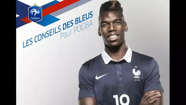 Les Conseils des Bleus : Paul Pogba, épisode 1