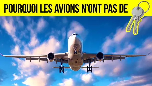 Pourquoi les Avions n’Ont pas de Clés