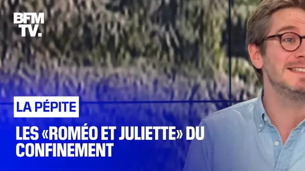 Les "Roméo et Juliette" du confinement