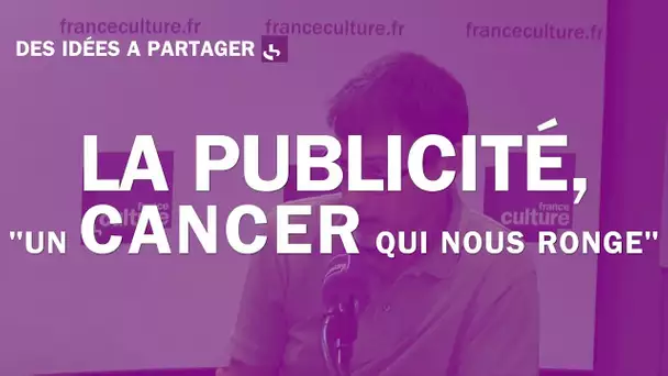 Yves Citton : 'La publicité, un cancer qui nous ronge'