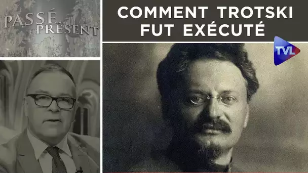 Comment Trotski fut exécuté - Passé-Présent n°276 - TVL