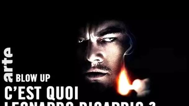 C’est quoi Leonardo DiCaprio ? - Blow Up - ARTE