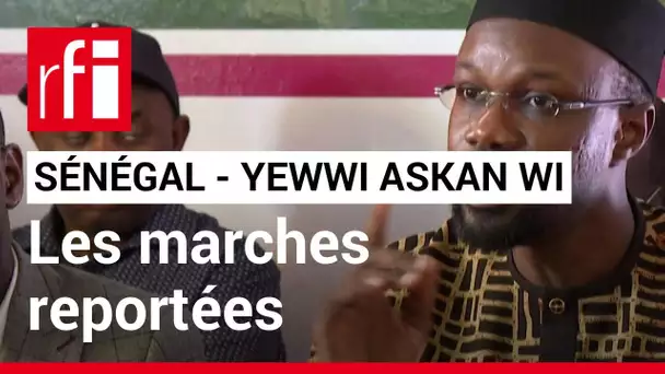 Sénégal : les marches prévues par la coalition d'opposition Yewwi Askan Wi reportées • RFI