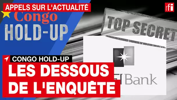 Congo Hold-Up : les dessous de l'enquête • RFI