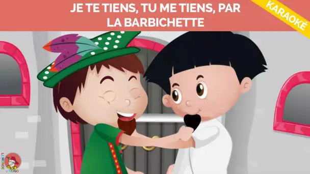 Le Monde d&#039;Hugo - Je te tiens par la barbichette - Version Karaoke