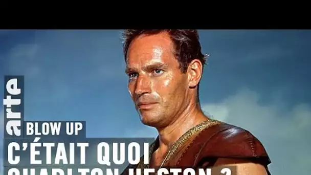 C’était quoi Charlton Heston ? - Blow Up - ARTE